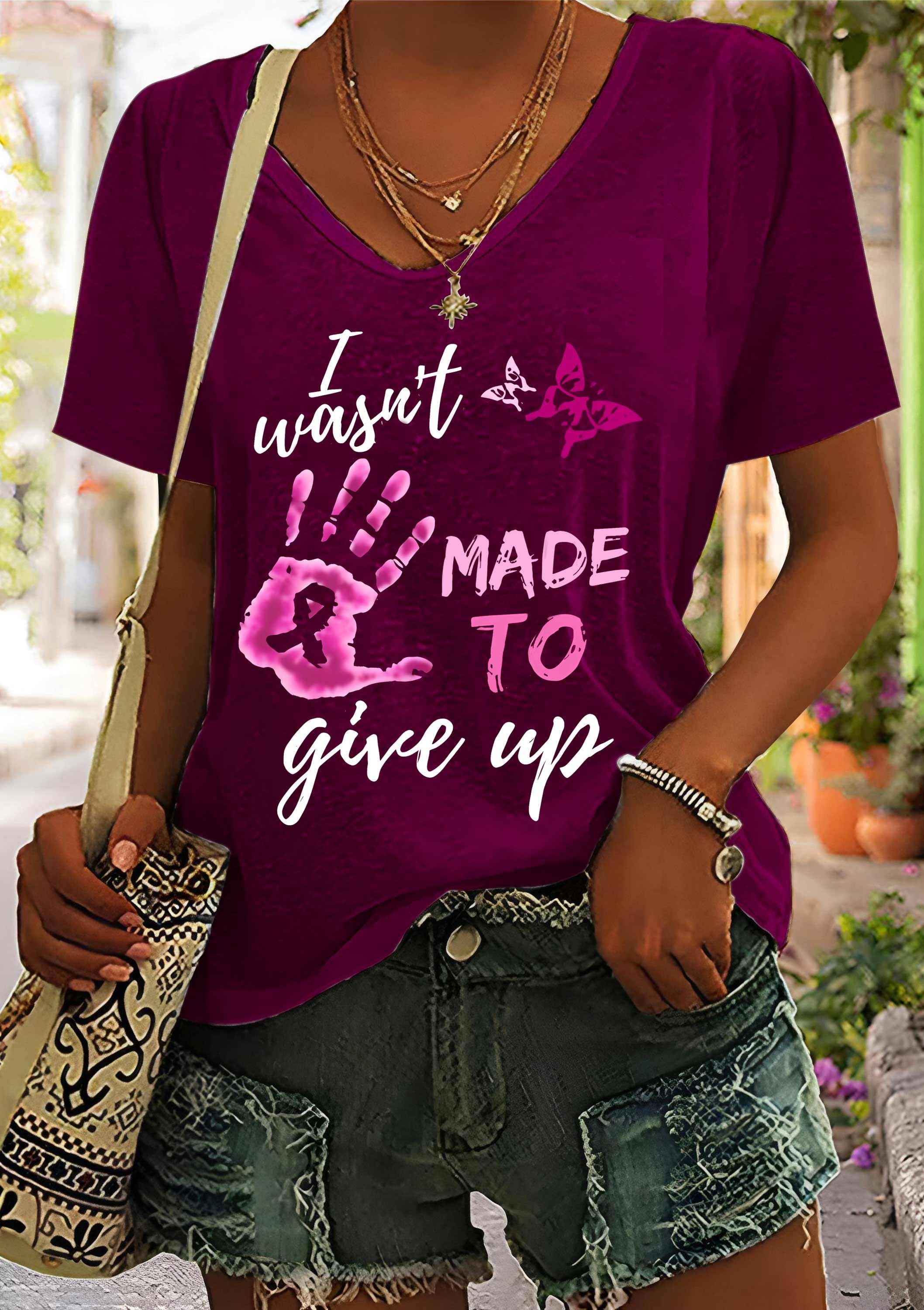 Women's I Wasn't Made To Give Up Breast Cancer Awareness Printed V-Neck T-Shirt