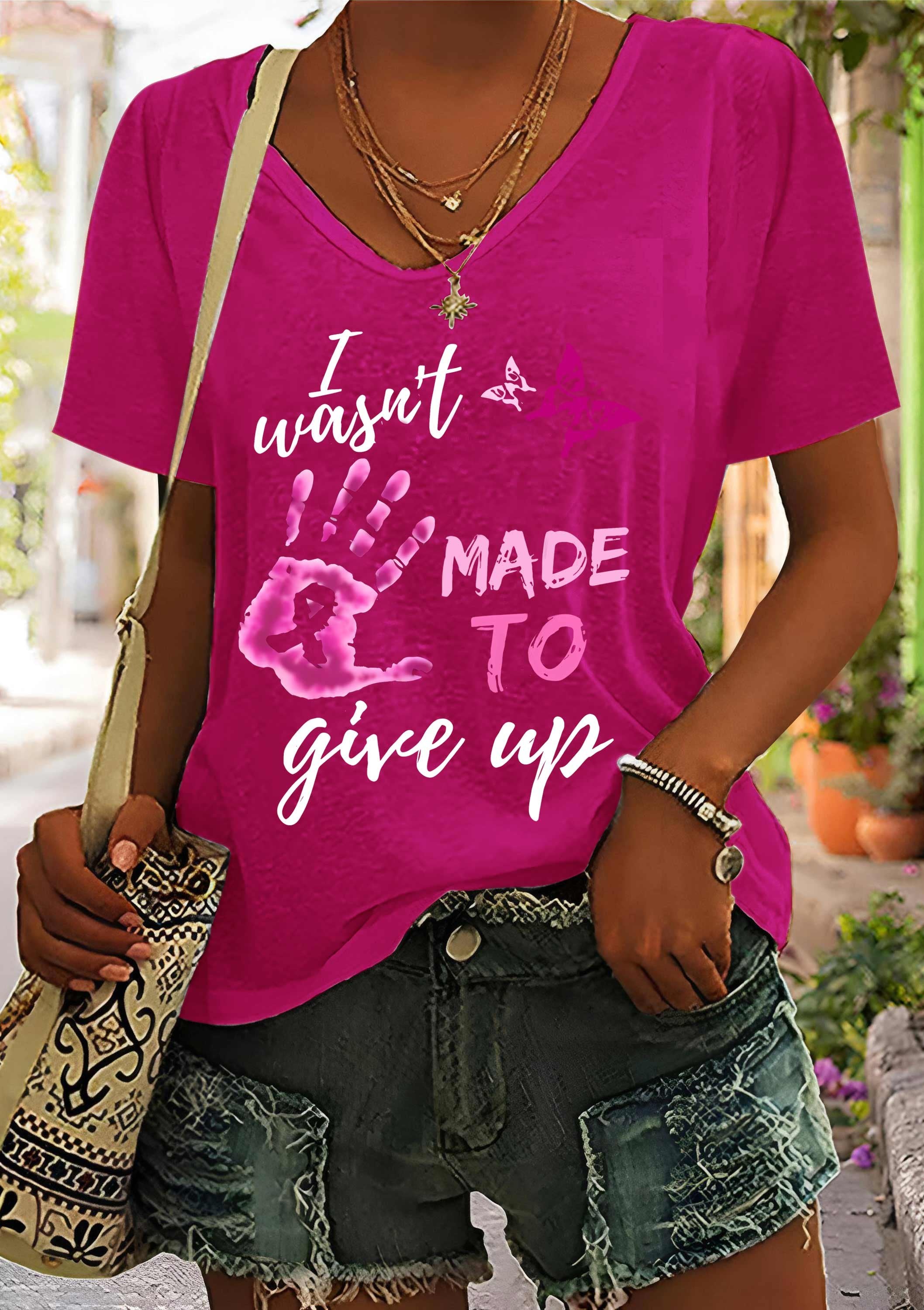 Women's I Wasn't Made To Give Up Breast Cancer Awareness Printed V-Neck T-Shirt