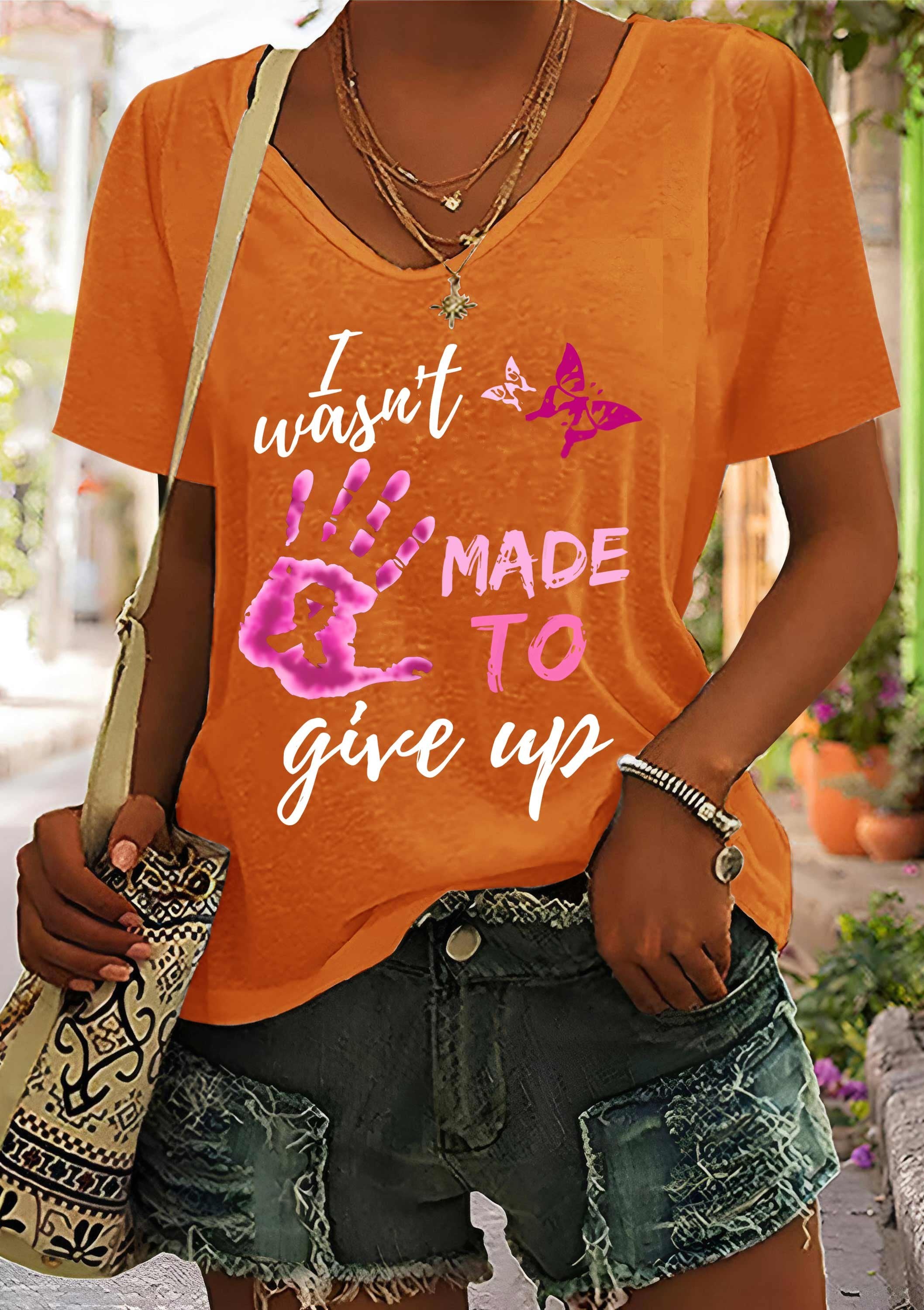 Women's I Wasn't Made To Give Up Breast Cancer Awareness Printed V-Neck T-Shirt
