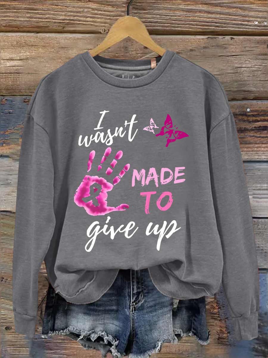 I Wasn't Made To Give Up Breast Cancer Awareness Printed Long Sleeve Casual Top