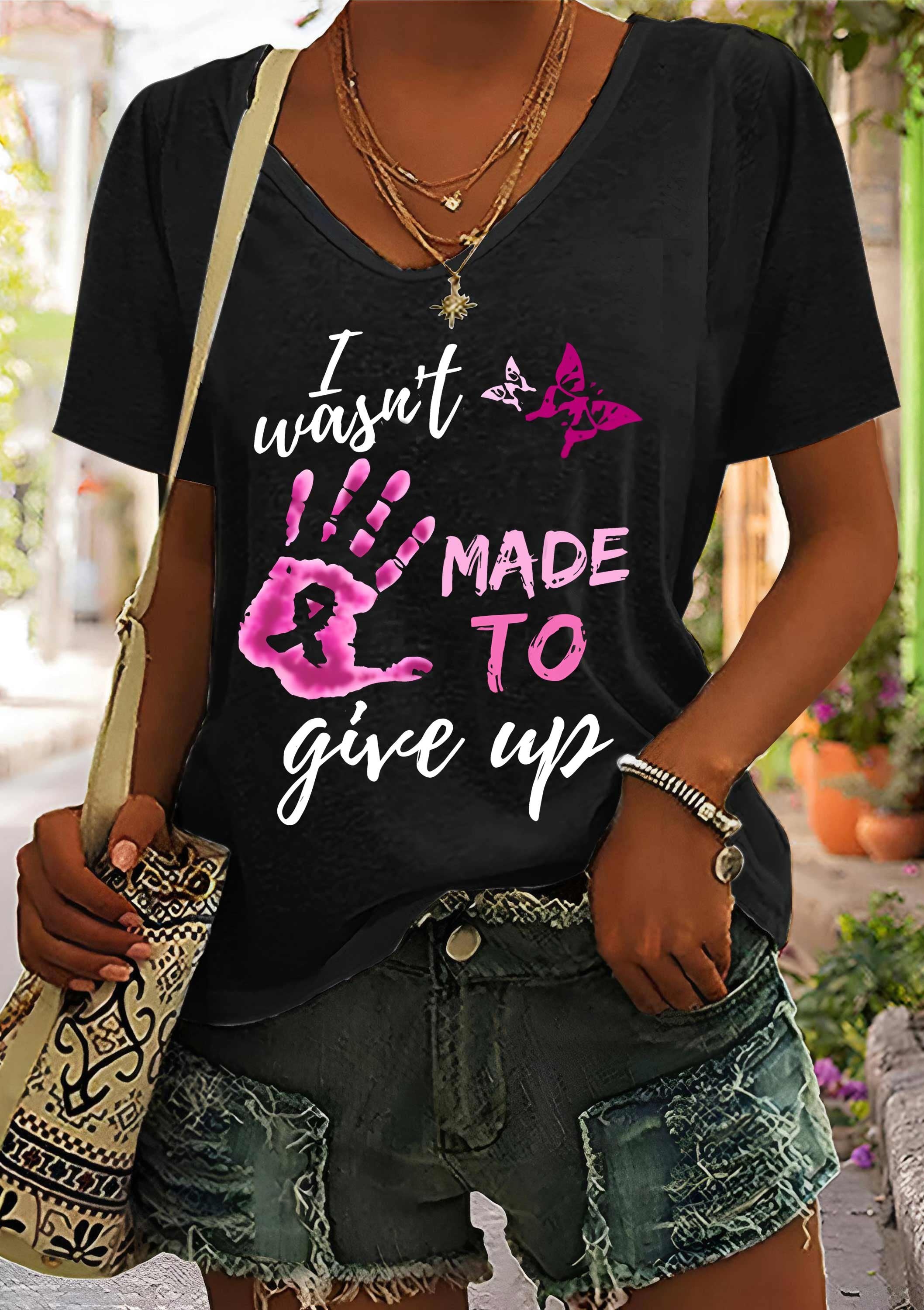 Women's I Wasn't Made To Give Up Breast Cancer Awareness Printed V-Neck T-Shirt