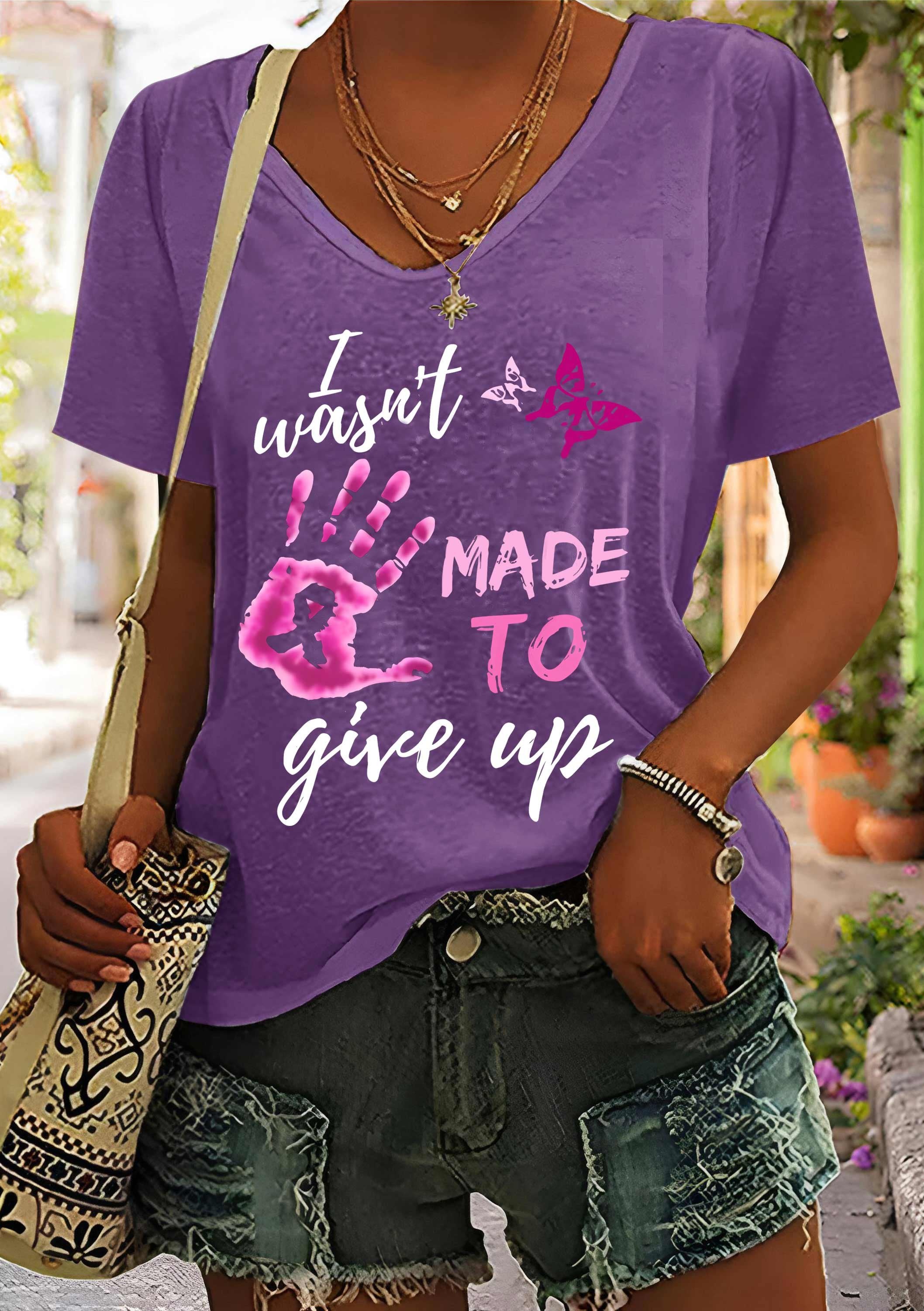 Women's I Wasn't Made To Give Up Breast Cancer Awareness Printed V-Neck T-Shirt